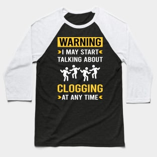 Warning Clogging Clog Dance Clogger Baseball T-Shirt